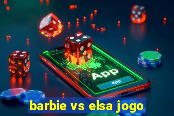 barbie vs elsa jogo